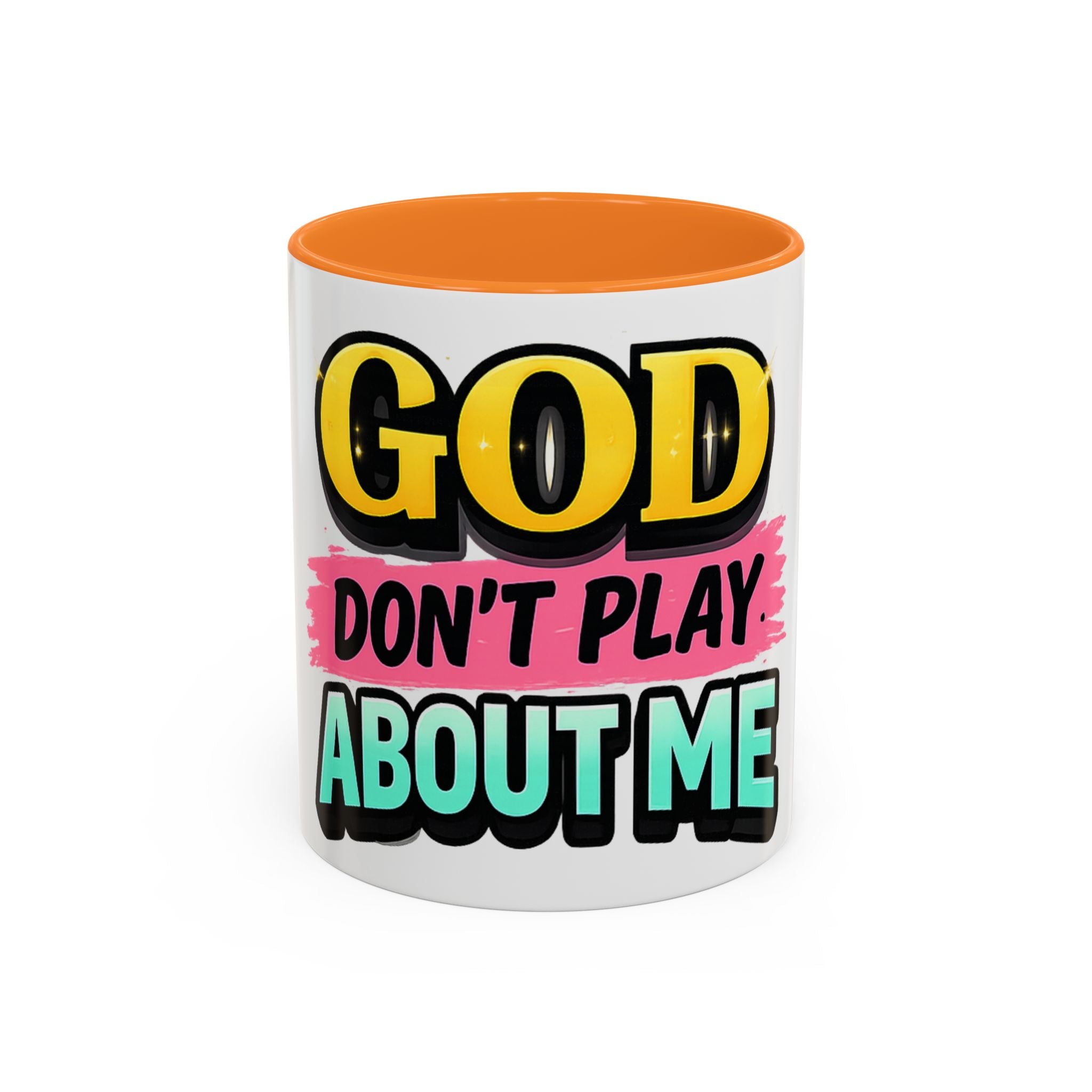 God Don't Play About Me Mug — Colorful Faith Coffee Cup (11oz/15oz)