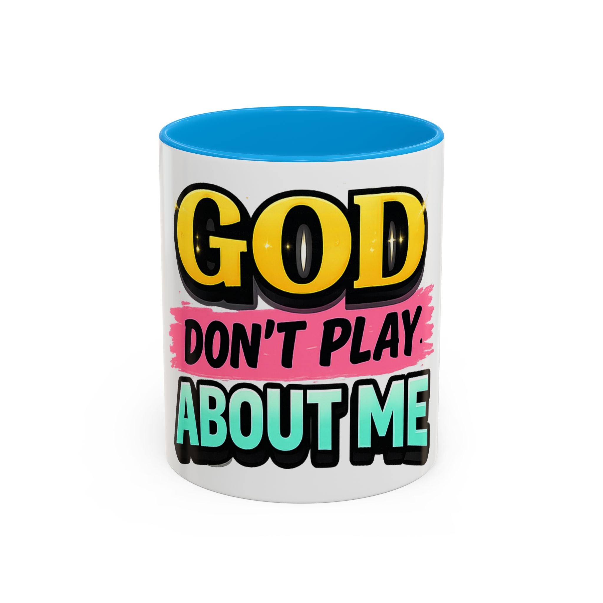 God Don't Play About Me Mug — Colorful Faith Coffee Cup (11oz/15oz)