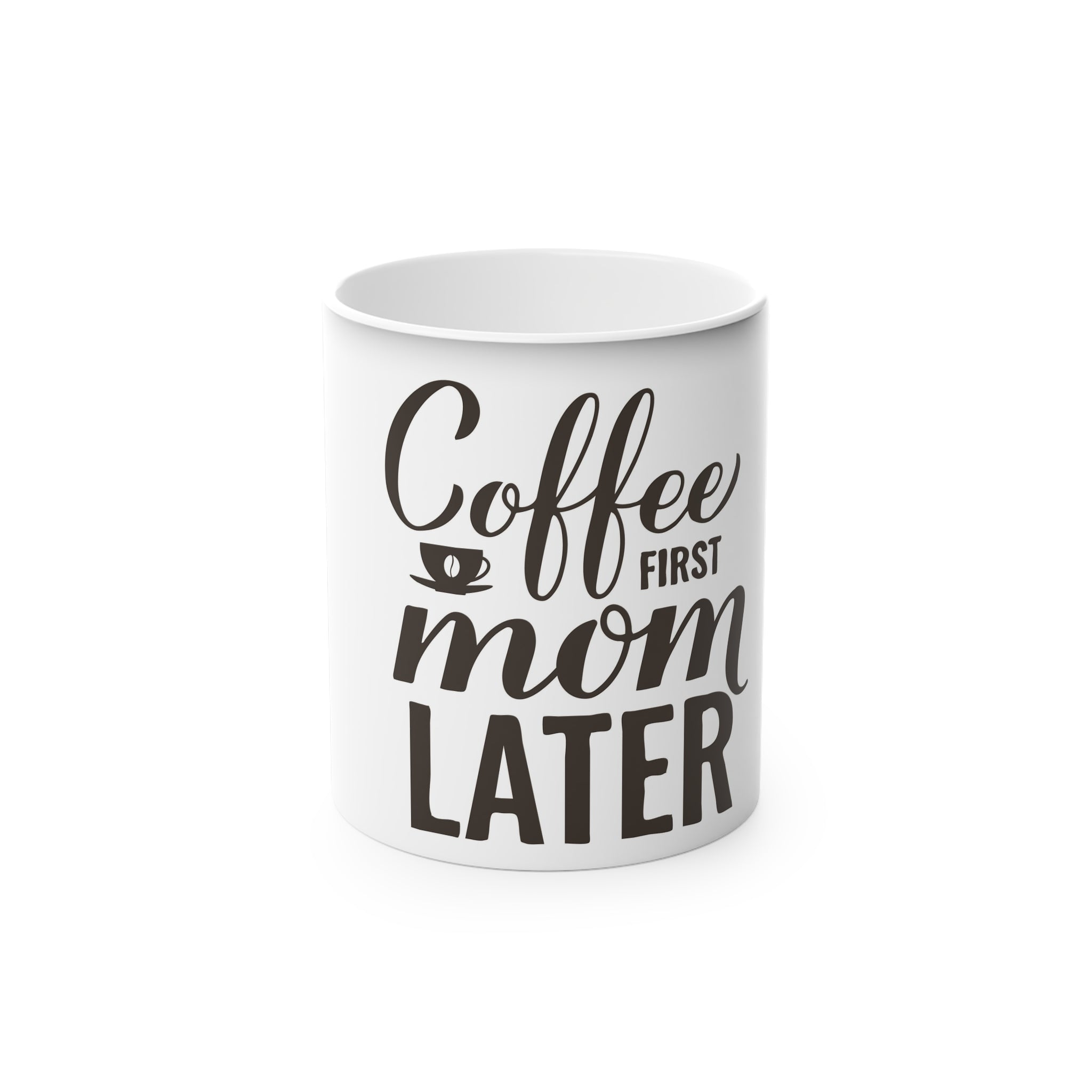 Coffee First Mom Later Mug