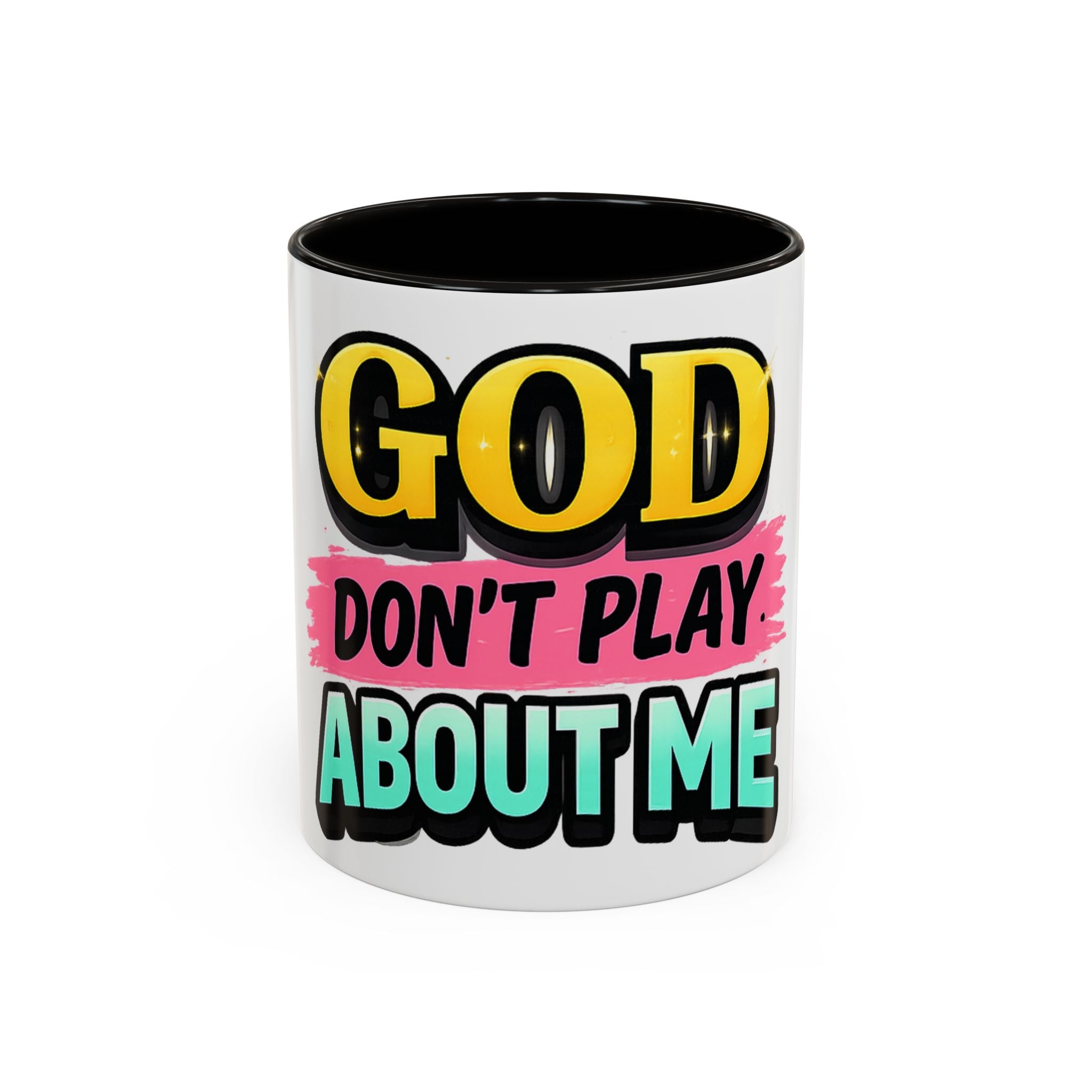 God Don't Play About Me Mug — Colorful Faith Coffee Cup (11oz/15oz)