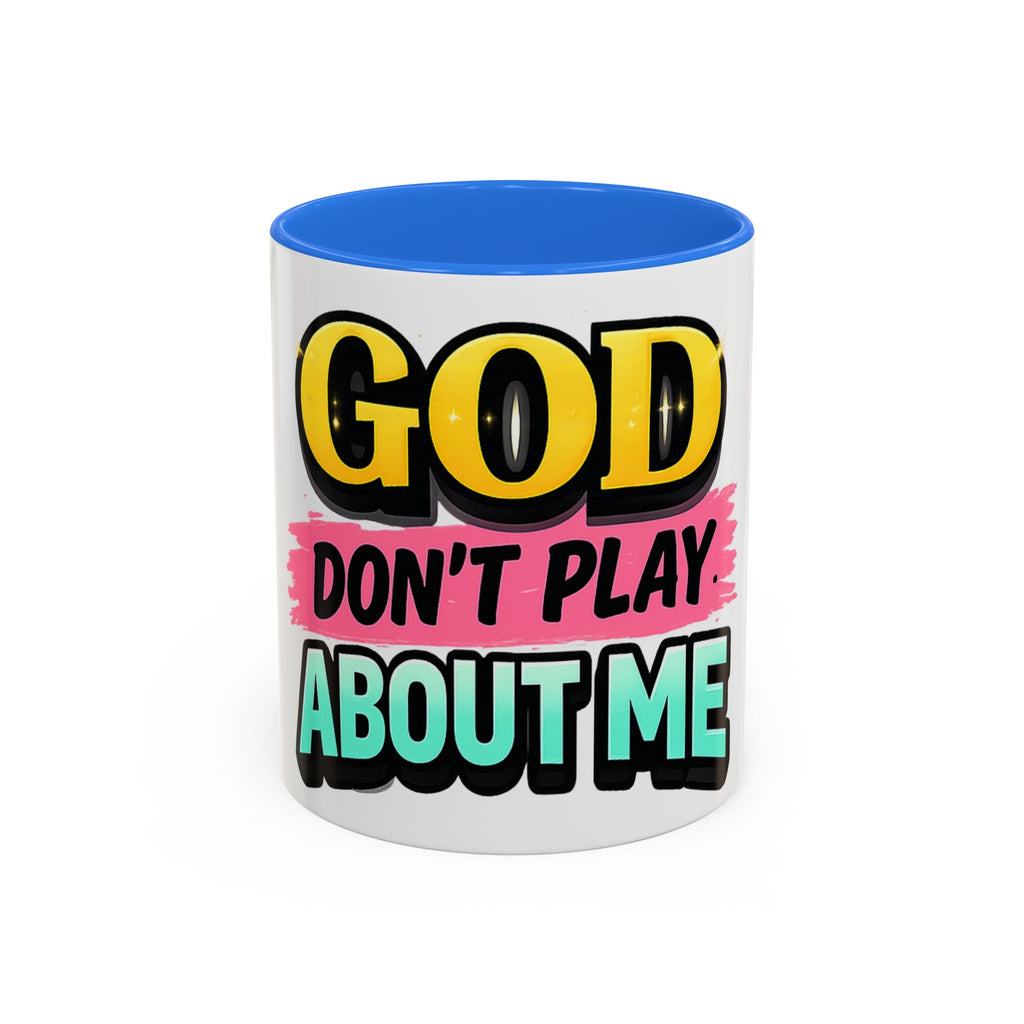 God Don't Play About Me Mug — Colorful Faith Coffee Cup (11oz/15oz)