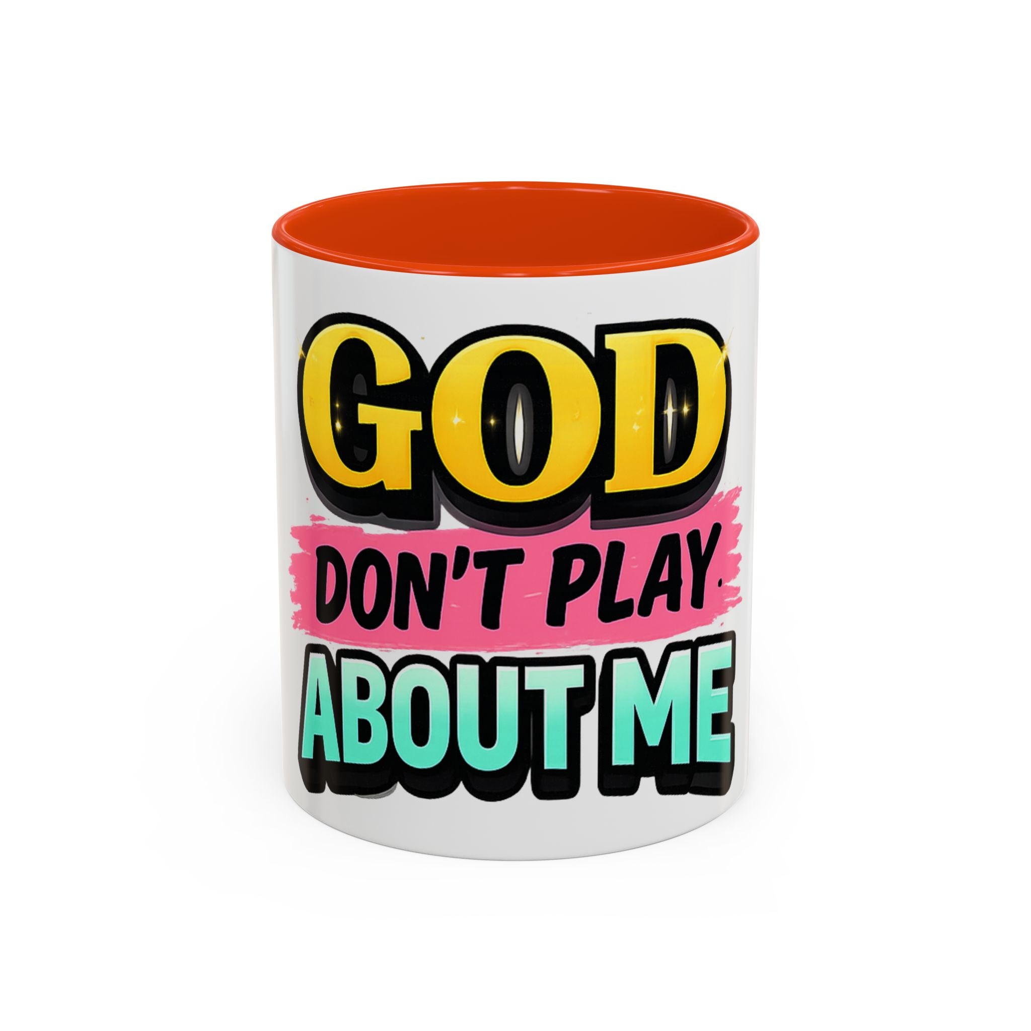 God Don't Play About Me Mug — Colorful Faith Coffee Cup (11oz/15oz)
