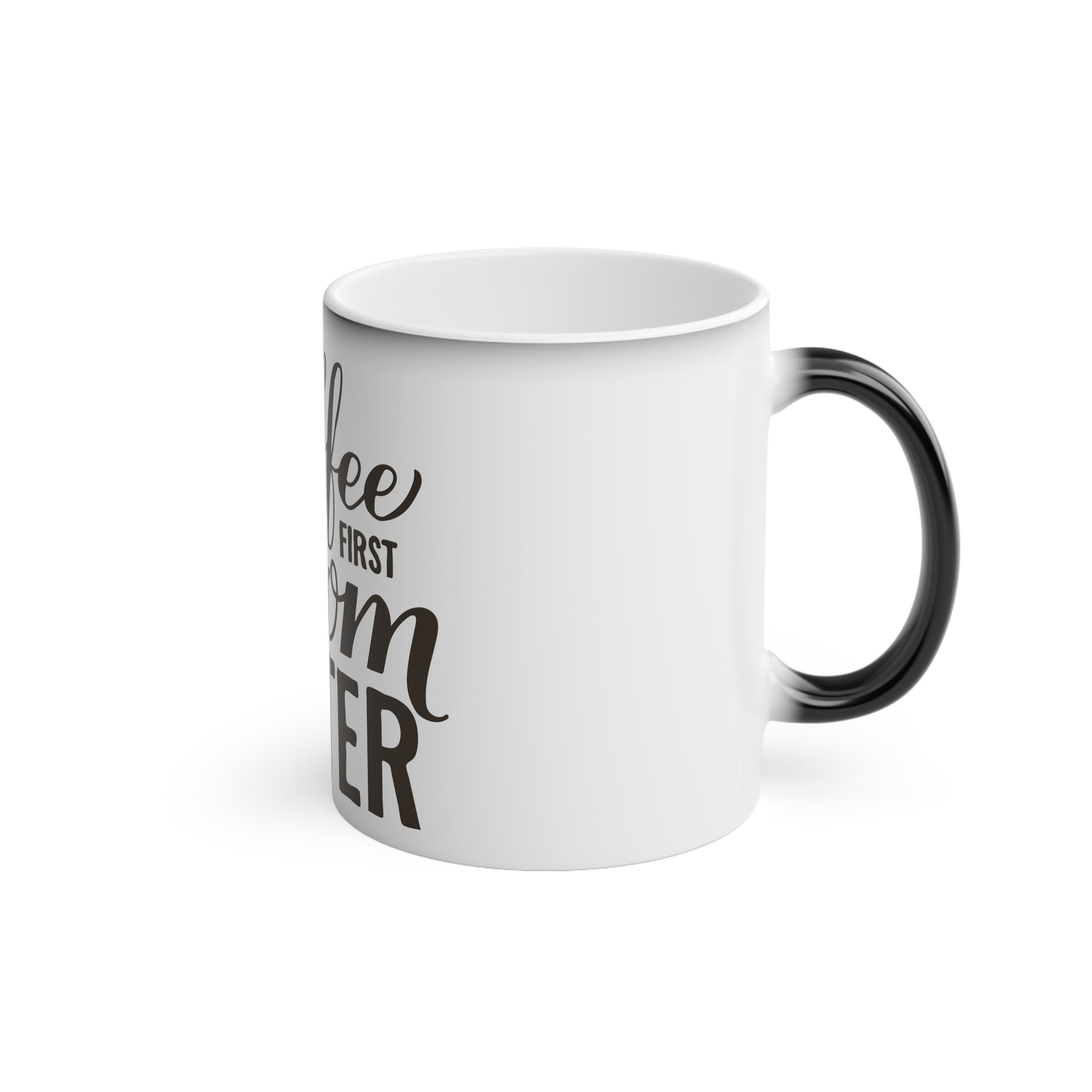 Coffee First Mom Later Mug