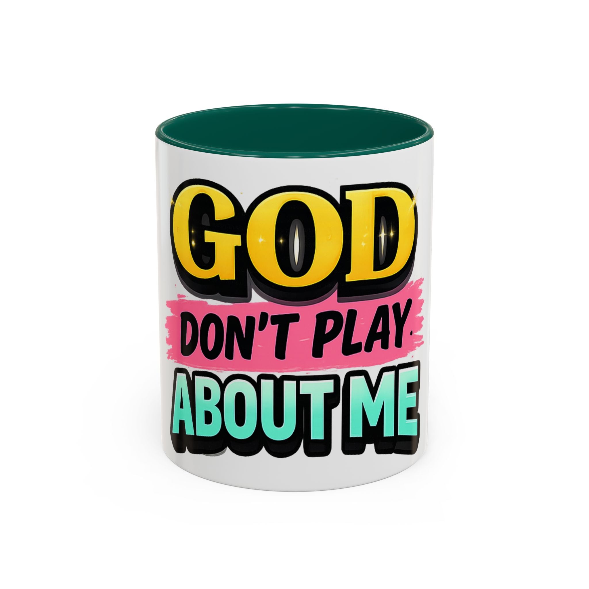 God Don't Play About Me Mug — Colorful Faith Coffee Cup (11oz/15oz)