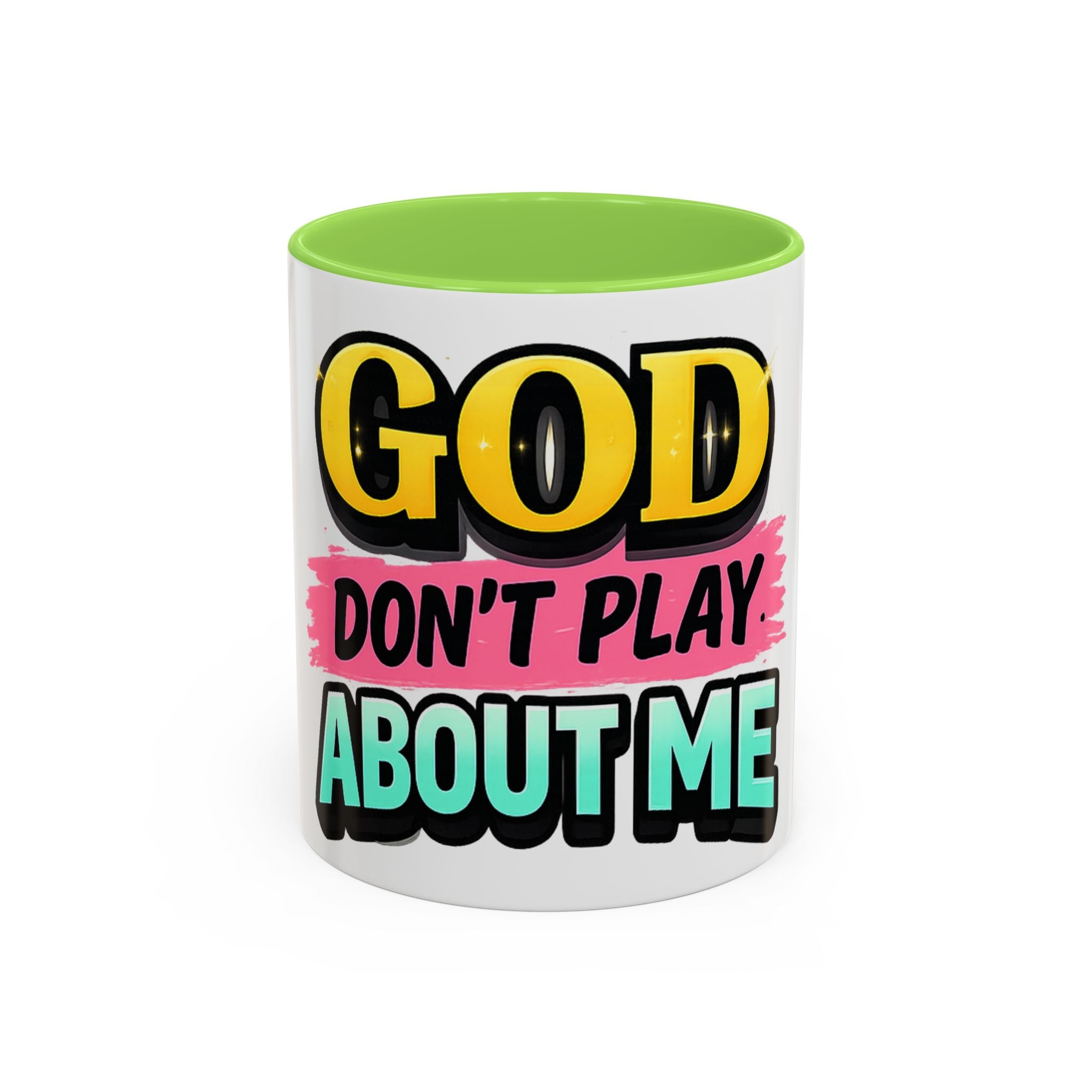 God Don't Play About Me Mug — Colorful Faith Coffee Cup (11oz/15oz)